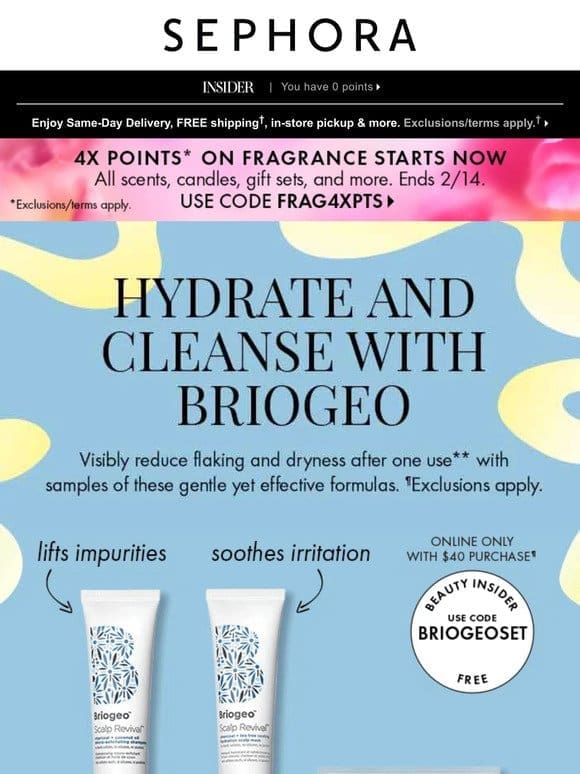Items you can’t miss! Oh look， a FREE Briogeo hair-care sample set with min. spend…