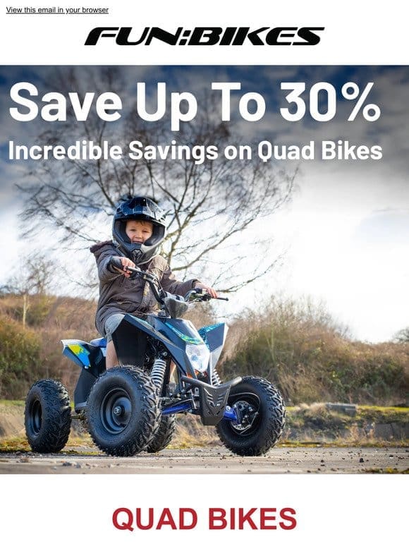Kids & Adult Quad Bikes Up To 30% Off!