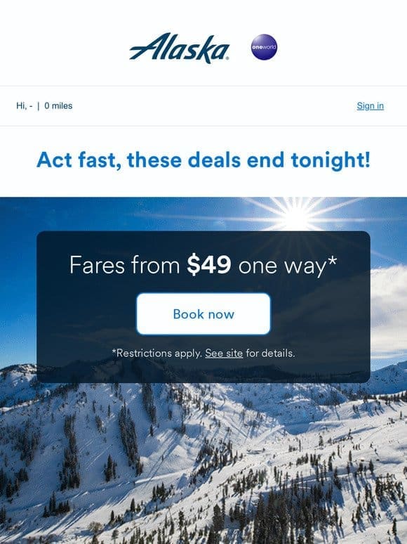 LAST CHANCE: Flights from $49 or 4，000 miles.