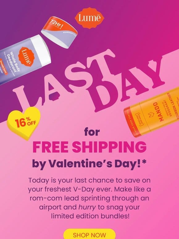 LAST DAY FOR V-DAY SHIPPING