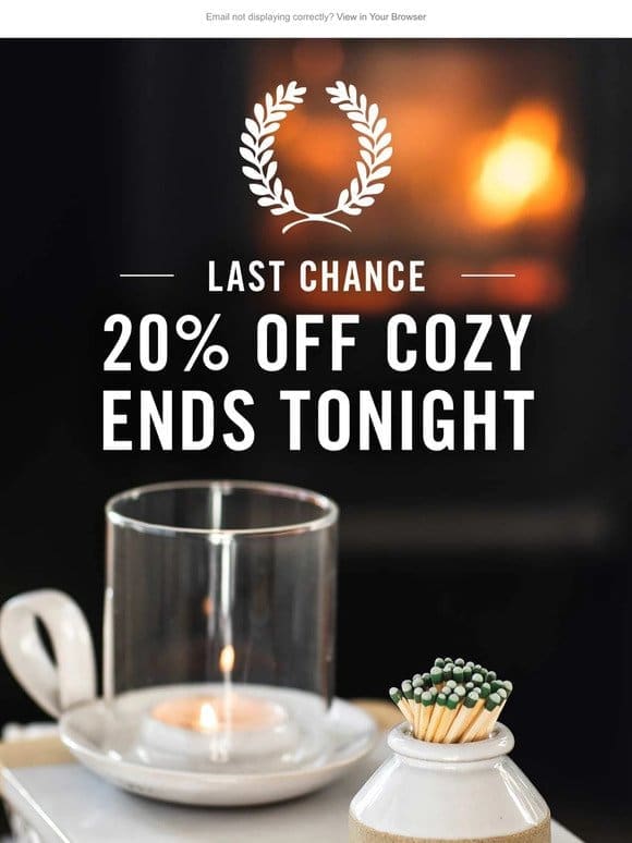 Last Chance for 20% Off Cozy