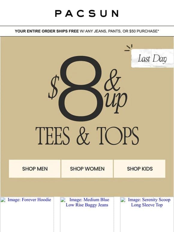 Last Day To Shop $8 Tops & Tees