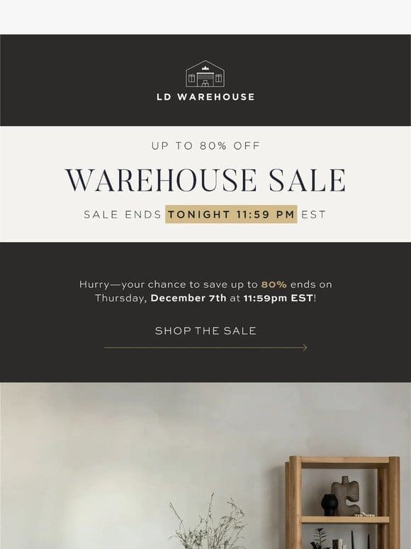 Last chance – Warehouse sale ends tonight!