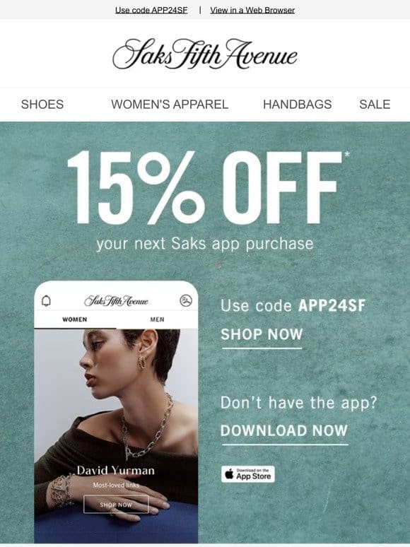 Last chance to get 15% off your Saks app purchase + Still thinking about your Officine Generale item & more?