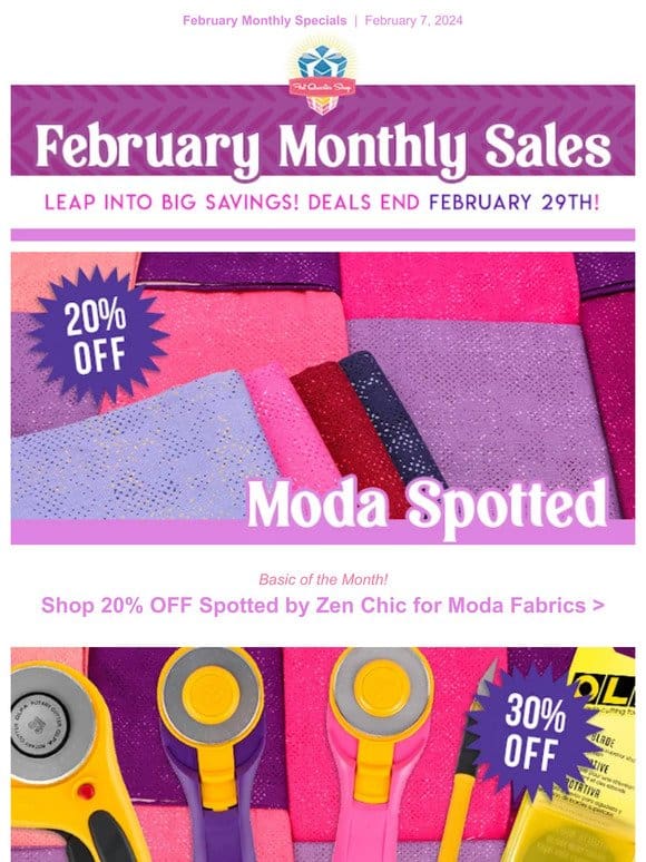 Leap into February’s deals with 20% off Moda’s Spotted and MORE!
