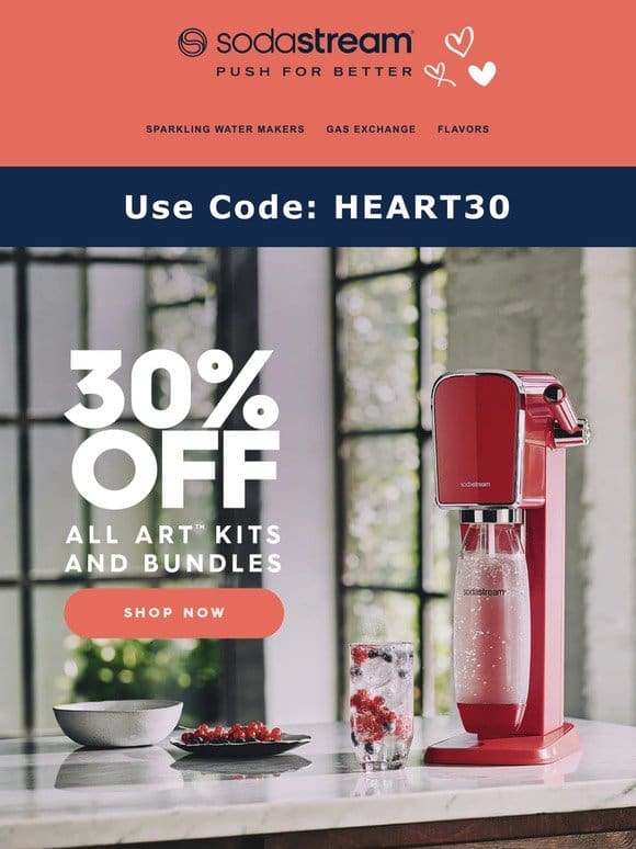 Love at first sip   30% off ART sparkling water makers