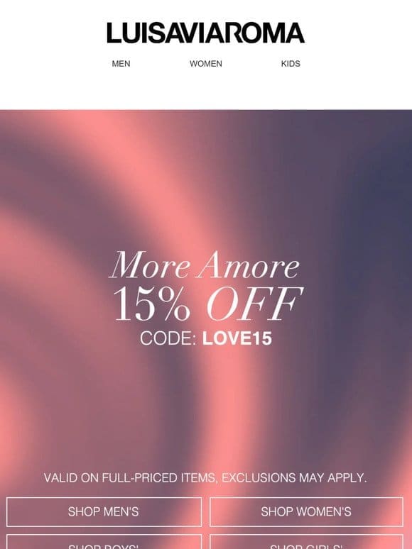 MORE AMORE ❤️ with 15% off full-priced items