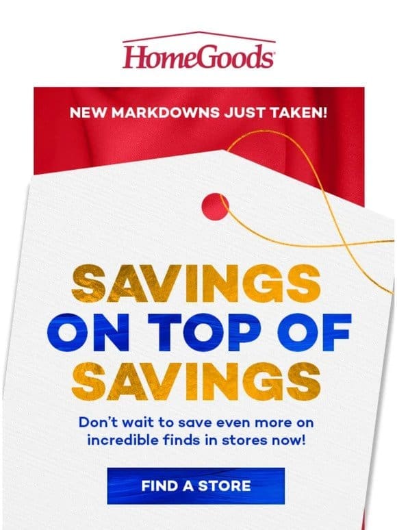 NEW MARKDOWNS IN STORE!