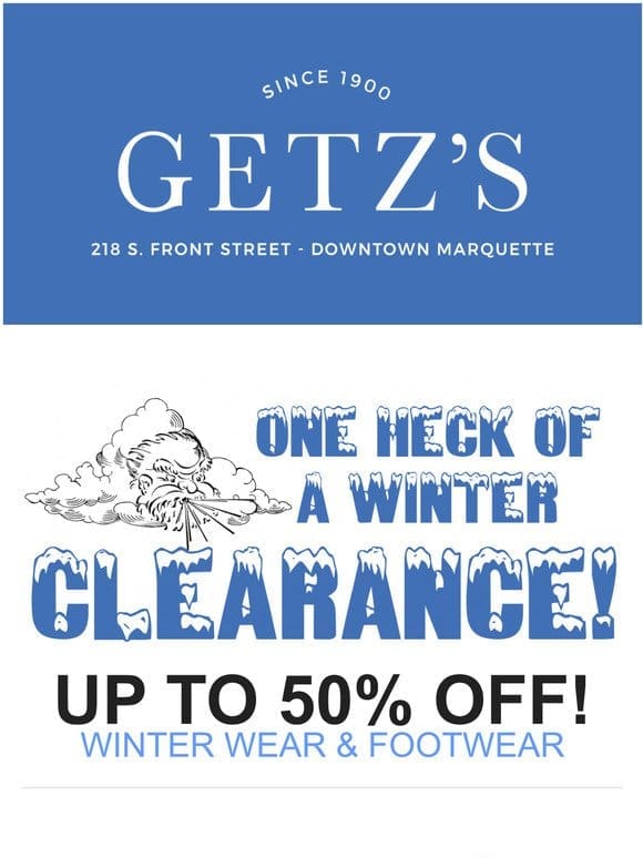 One Heck of a Winter CLEARANCE at Getz’s!