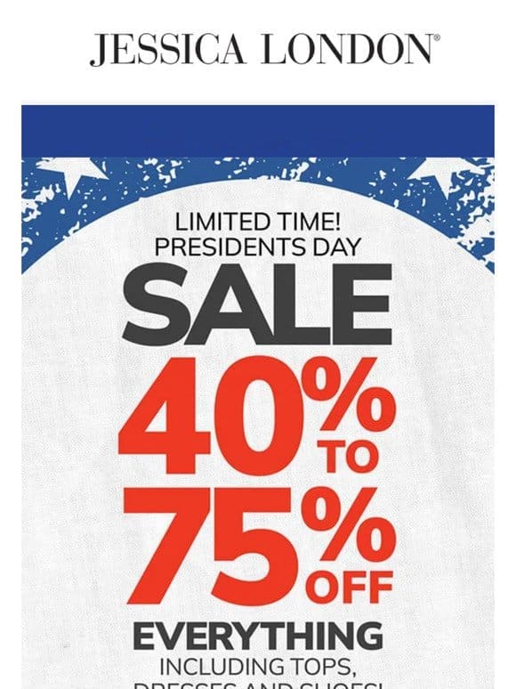 Open to shop The Presidents’ Day Sale early!