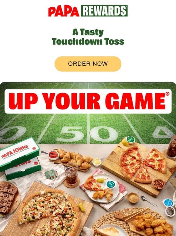 Order Papa Johns for the Big Game.