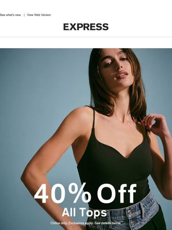 Prep for spring with 40% off ALL tops online