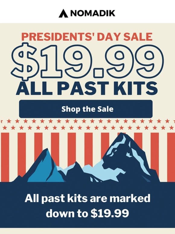 President’s Day Sale: $19.99 All Past Kits