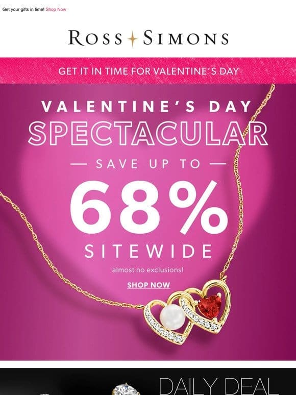 SAVE UP TO 68% SITEWIDE in our Valentine’s Day Spectacular
