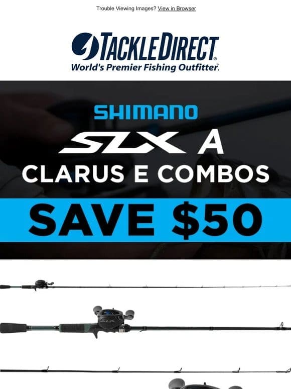 Save $50! Shimano SLX A Clarus E Combos