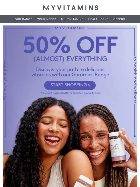 Save 50% on almost ALL products..
