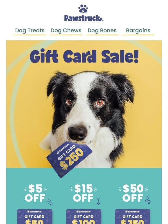 Save up to $50 when you purchase a Pawstruck Gift Card!