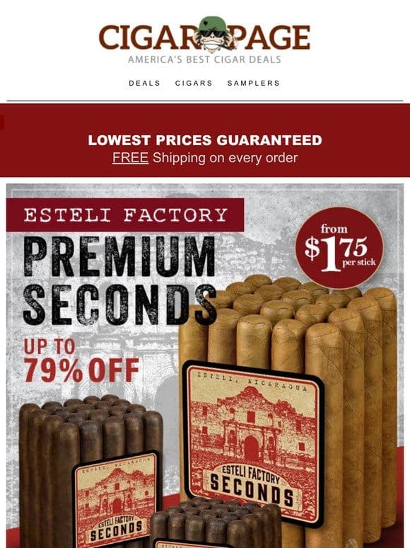 Seconds to none. $1.75 Esteli factory direct