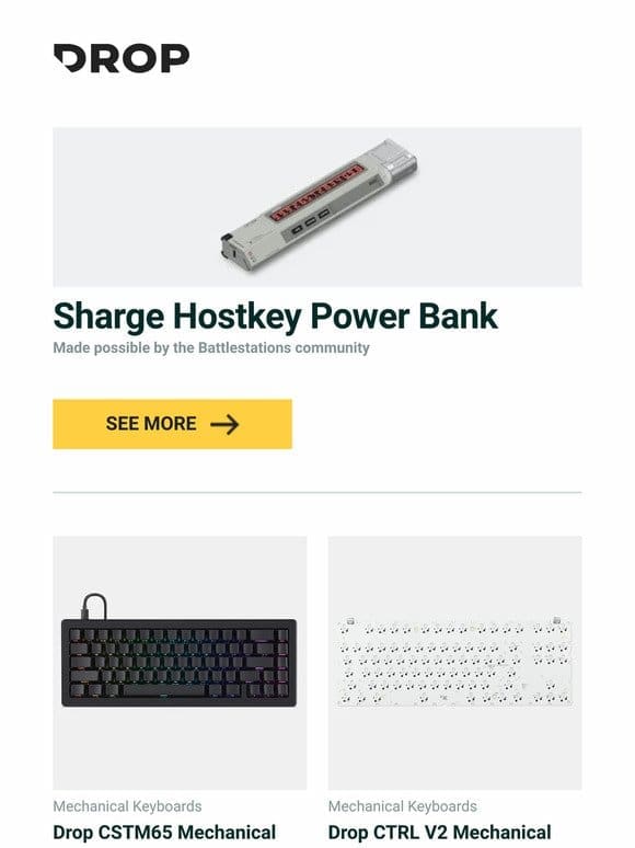 Sharge Hostkey Power Bank， Drop CSTM65 Mechanical Keyboard， Drop CTRL V2 Mechanical Keyboard PCBA and more…