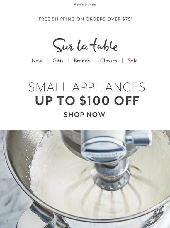 Small Appliance Sale: Mixers， blenders， coffee makers and more.
