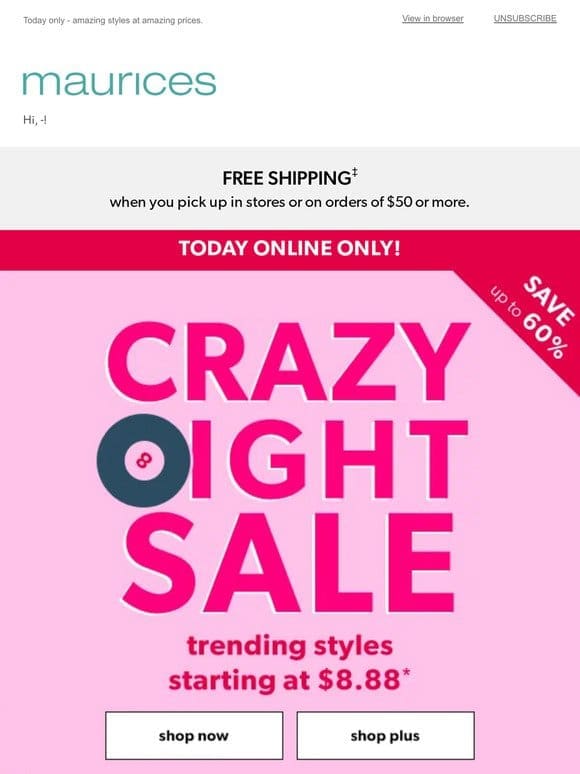 Styles from $8.88 are BACK   Crazy Eight Sale!