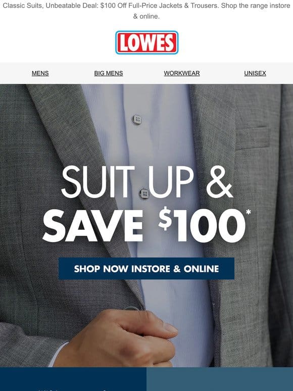 Suit Offer: Save $100 Now!! Shop Instore & Online