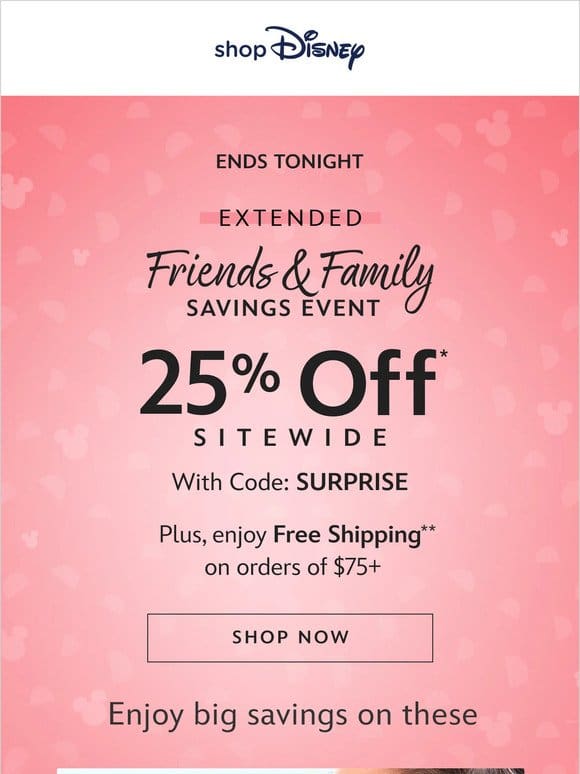 Surprise! 25% Off* Extended