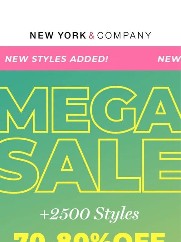 THE MEGA SALE JUST GOT BETTER! 2500 STYLES JUST ADDED!