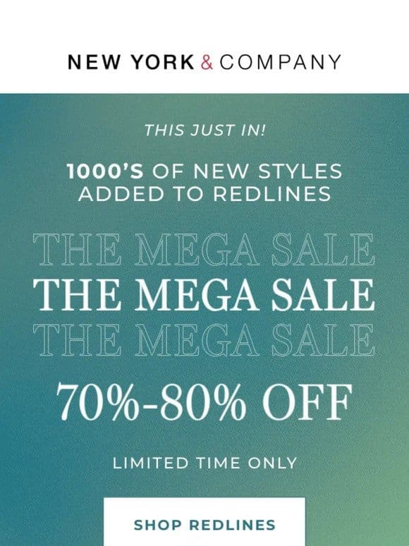 THE MEGA SALE STARTS NOW! 1000’S OF NEW STYLES JUST ADDED!