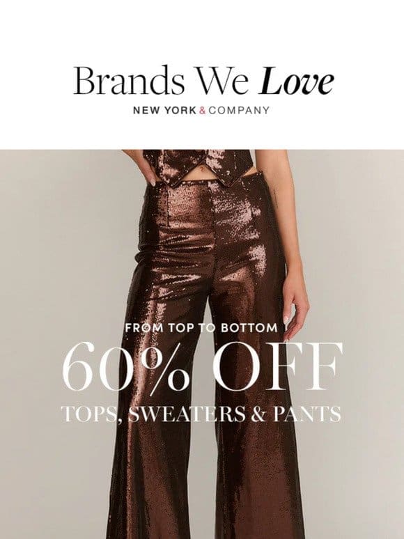 TIME TO SHOP: 60% OFF From Top to Bottom