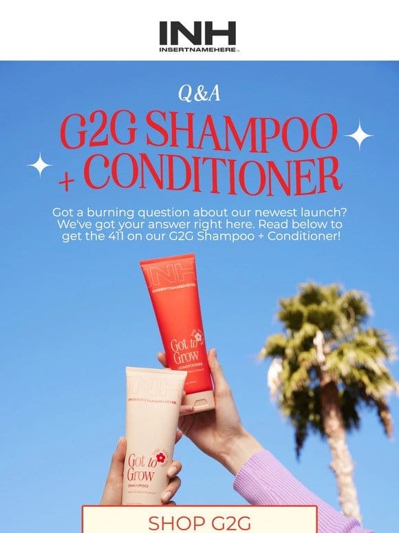 The 411 on G2G Shampoo + Conditioner!