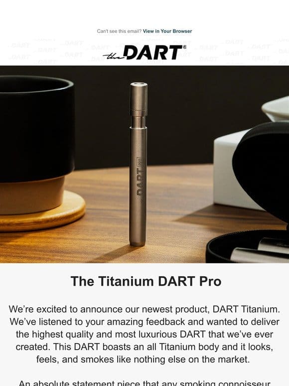 The DART Titanium is here!