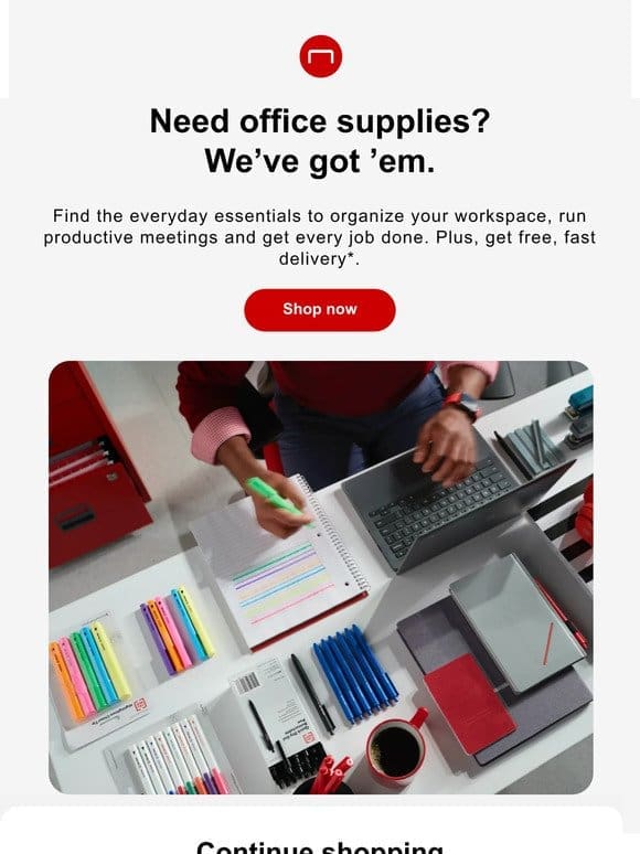 The office supplies you need are all right here.