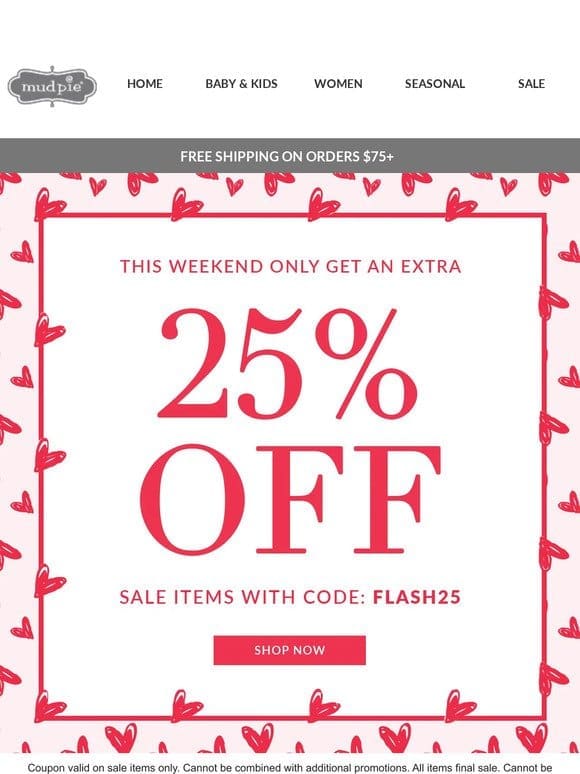 This weekend only: Extra 25% off ALL sale items!