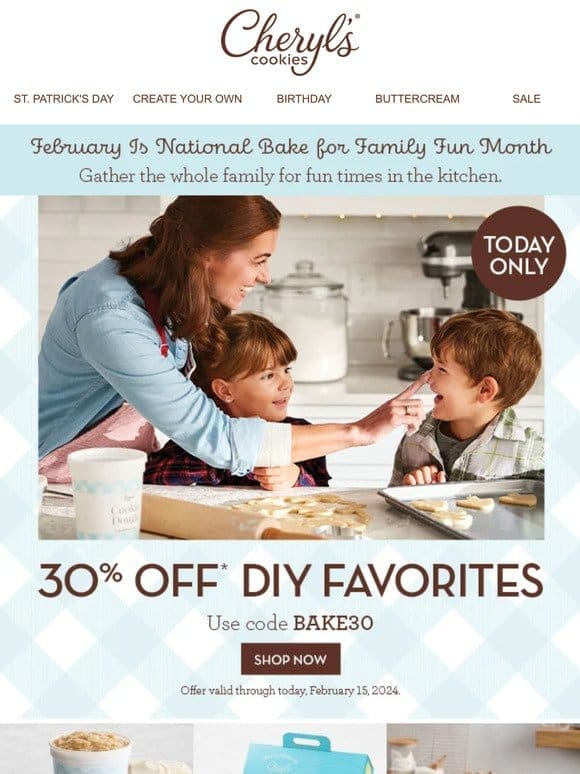 Today only， 30% off to celebrate Bake for Family Fun Month.