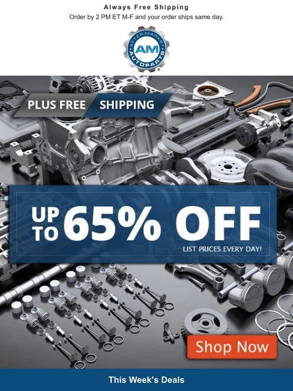 Today’s Deal! Up to 65% Off Quality Parts + Free Shipping