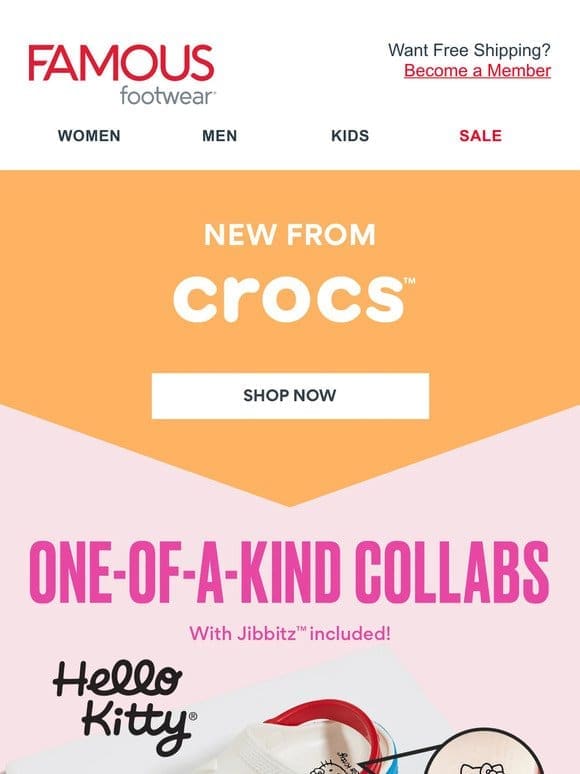 Two words: NEW CROCS (Hello Kitty， NASCAR， Spider-Man & more!)