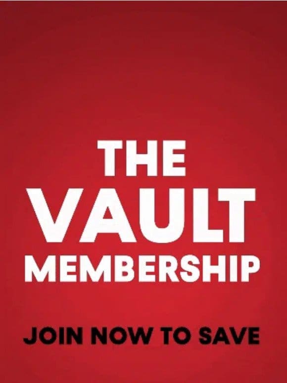 Unlock The New Vault Membership Today!