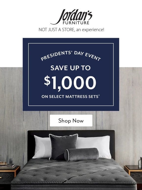 Up to $1，000* OFF mattress sets during President’s Day event!