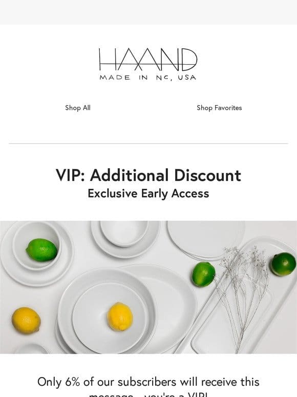 VIPs Only: Unlock your Exclusive Discount