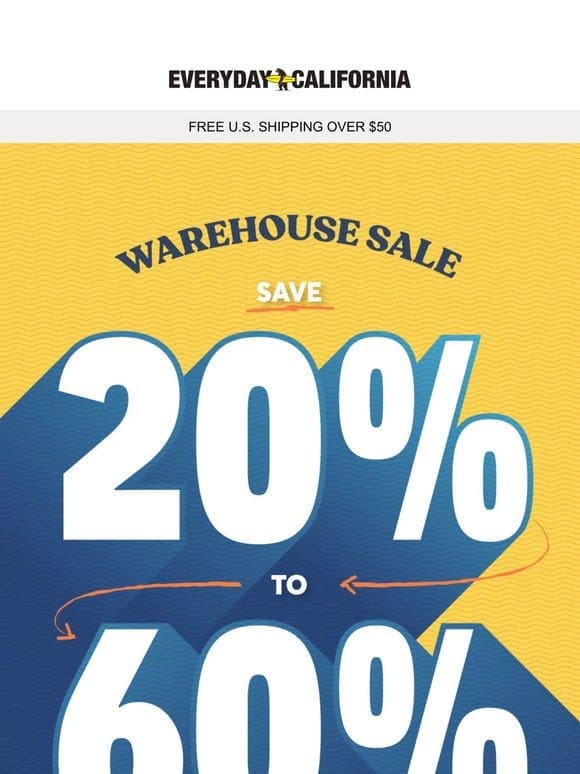 Warehouse Sale: 20% to 60% Off EVERYTHING