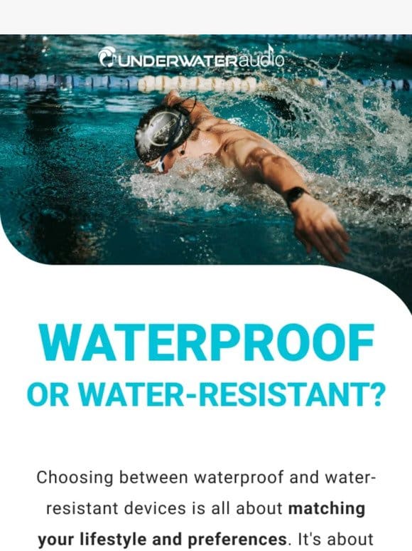 Waterproof or water-resistant?