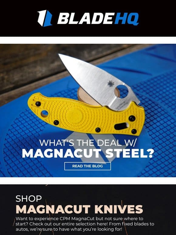 What’s the deal with MagnaCut steel?