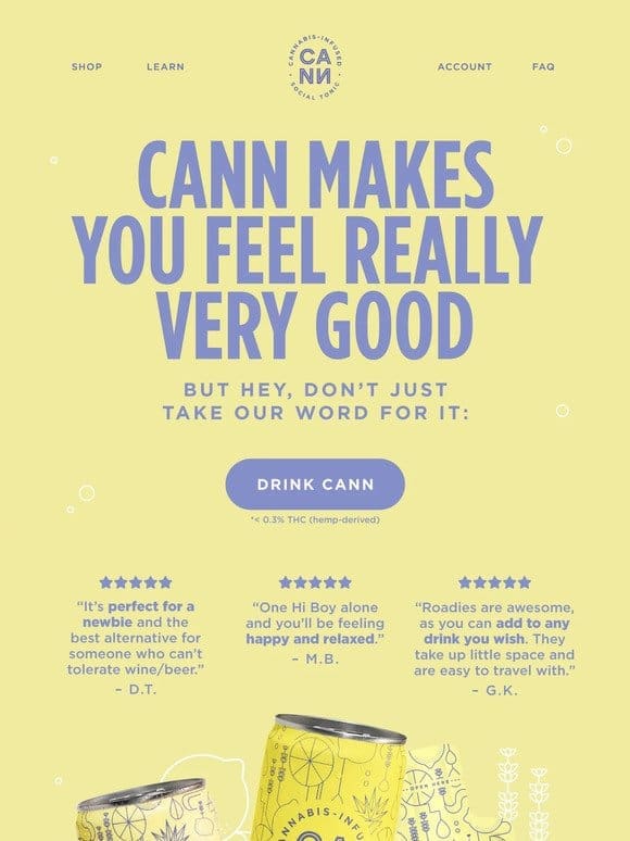 but how does cann REALLY make you feel?
