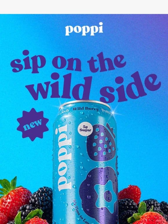 get wild with our new flavor， Wild Berry!