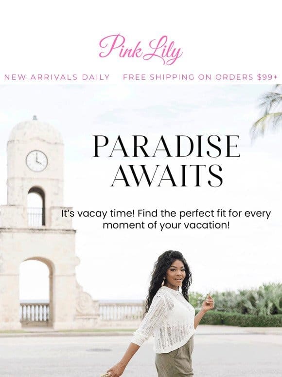 your vacay + our styles = paradise perfection