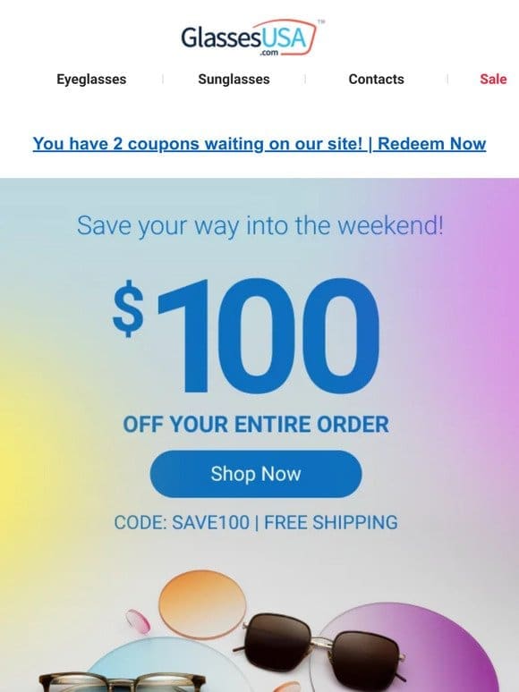 $100 OFF glasses   That’s how you start a weekend!