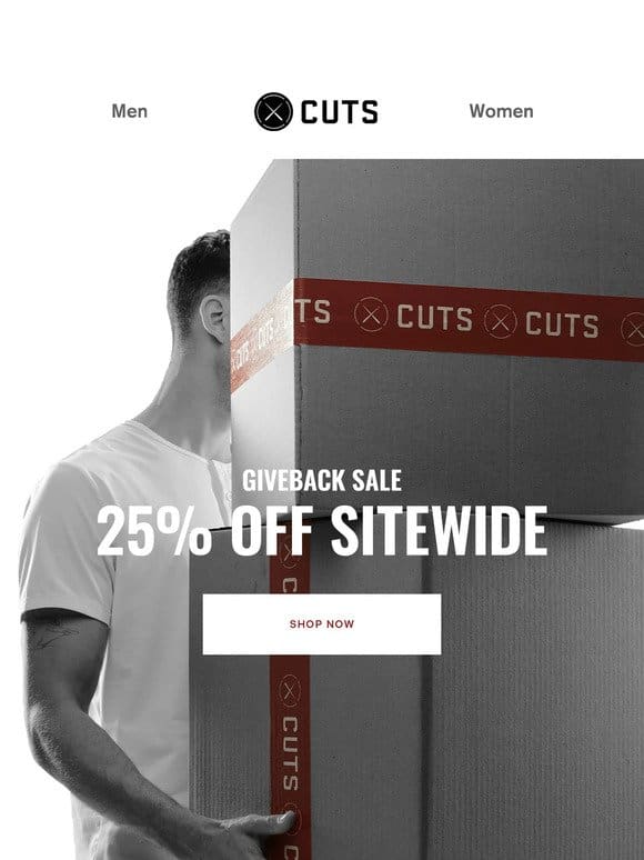 25% OFF SITEWIDE | Cuts Giveback Sale