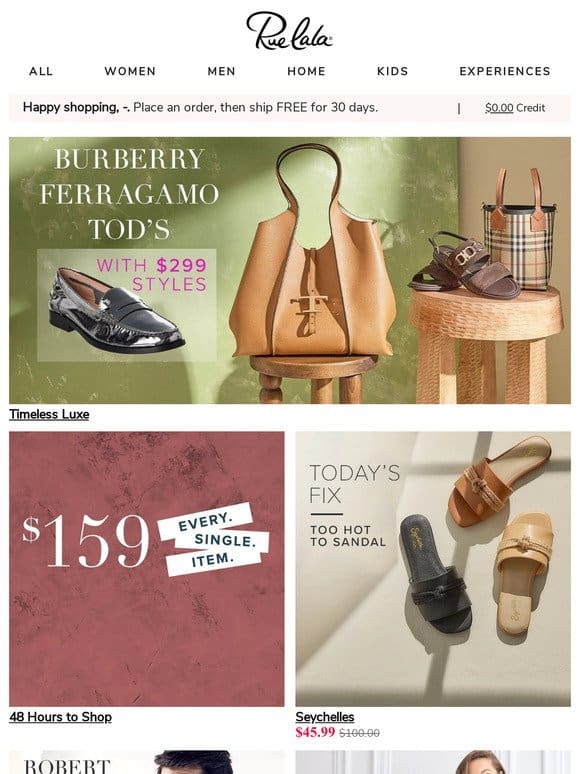 $299 Styles: Burberry， Ferragamo， & TOD’s • Everything $159 for 48 Hours
