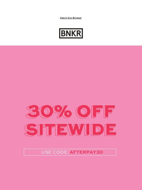 30% OFF SITEWIDE STARTS NOW